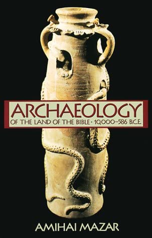 Archaeology of the Land of the Bible: 10,000-586 B.C.E. (Anchor Bible Reference Library)