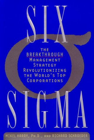 Six Sigma - The Breakthrough Management Strategy Revolutionizing the World's Top Corporations