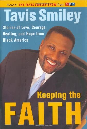 Keeping the Faith: Stories of Love, Courage, Healing and Hope from Black America