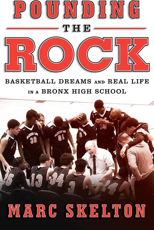 Pounding the Rock: Basketball Dreams and Real Life in a Bronx High School