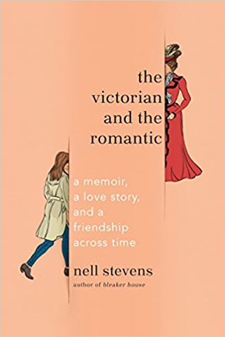 The Victorian and the Romantic: A Memoir, a Love Story, and a Friendship Across Time