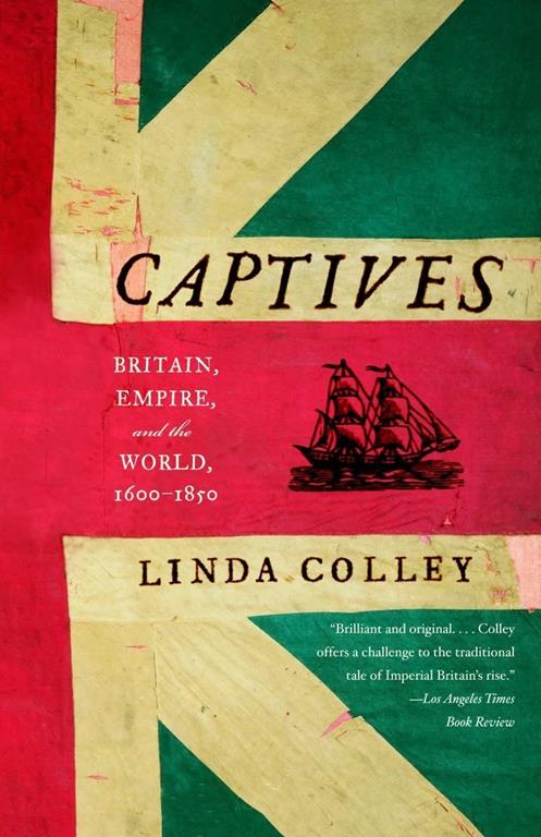 Captives: Britain, Empire, and the World, 1600-1850