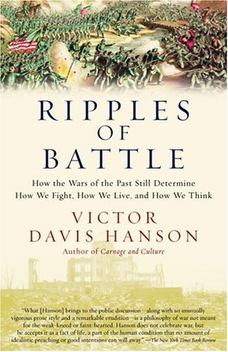 Ripples of Battle: How Wars of the Past Still Determine How We Fight, How We Live, and How We Think