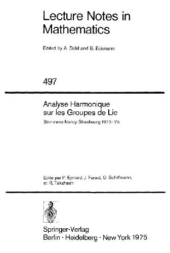 Analyse harmonique sur les groupes de Lie : séminaire Nancy-Strasbourg 1973-75