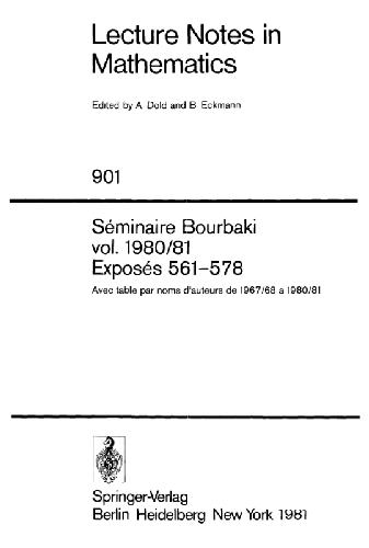 Séminaire Bourbaki. 1980/81, Exposés 561-578 : avec table par noms d'auteurs de 1967/68 à 1980/81.