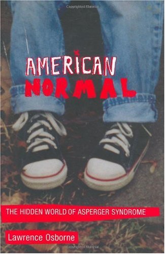 American normal : the hidden world of Asperger syndrome