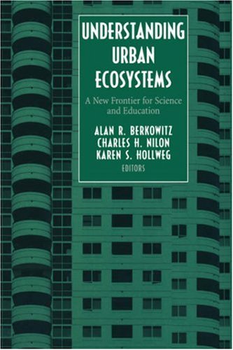 Understanding Urban Ecosystems : A New Frontier for Science and Education.