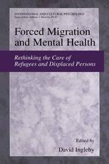 Forced migration and mental health : rethinking the care of refugees and displaced persons