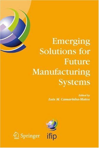 Emerging Solutions for Future Manufacturing Systems