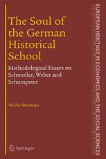 The soul of the German historical school : methodological essays on Schmoller, Weber, and Schumpeter