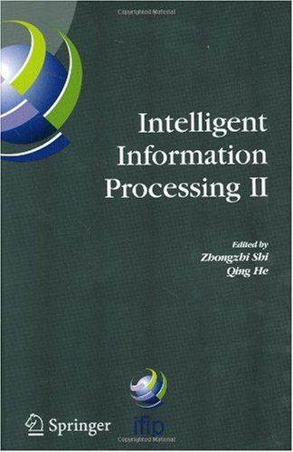 Intelligent information processing II : IFIP TC12/WG12.3 International Conference on Intelligent Information Processing (IIP2004), October 21-23, 2004, Beijing, China