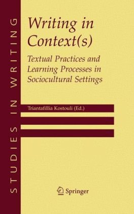 Writing in Context(s) Textual Practices and Learning Processes in Sociocultural Settings