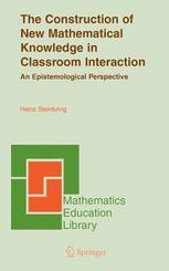 The construction of new mathematical knowledge in classroom interaction : an epistemological perspective.