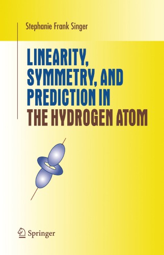 Linearity, Symmetry, and Prediction in the Hydrogen Atom : an Introduction to Group and Representation Theory.