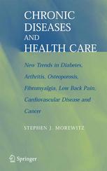 Chronic Diseases and Health Care : New Trends in Diabetes, Arthritis, Osteoporosis, Fibromyalgia, Low Back Pain, Cardiovascular Disease, and Cancer