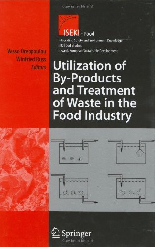 Utilization of By-Products and Treatment of Waste in the Food Industry (Integrating Food Science and Engineering Knowledge Into the Food Chain, 3)