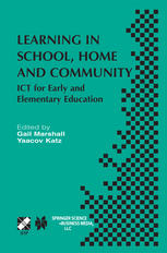 Learning in School, Home and Community : ICT for Early and Elementary Education.