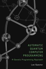 Automatic Quantum Computer Programming : a Genetic Programming Approach