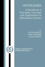 Ontologies : a handbook of principles, concepts and applications in information systems