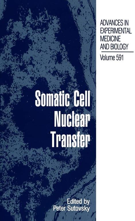 Somatic Cell Nuclear Transfer (Advances in Experimental Medicine and Biology, 591)