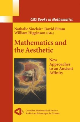 Mathematics and the Aesthetic : New Approaches to an Ancient Affinity