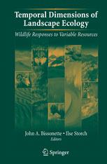 Temporal dimensions of landscape ecology : wildlife responses to variable resources