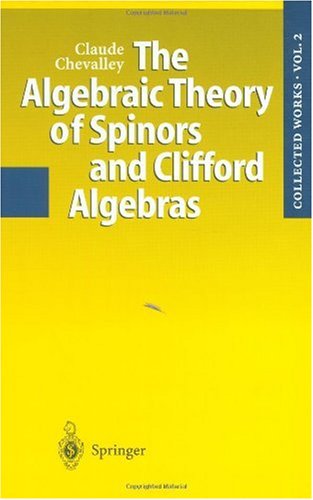 The Algebraic Theory of Spinors and Clifford Algebras