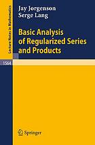 Basic Analysis Of Regularized Series And Products