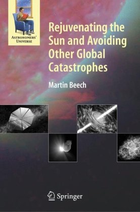 Rejuvenating the Sun and Avoiding Other Global Catastrophes (Astronomers' Universe Series)