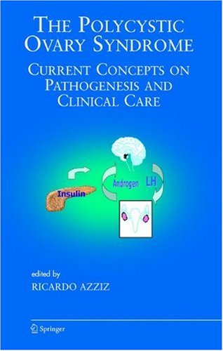 The Polycystic Ovary Syndrome: Current Concepts on Pathogenesis and Clinical Care (Endocrine Updates, 27)