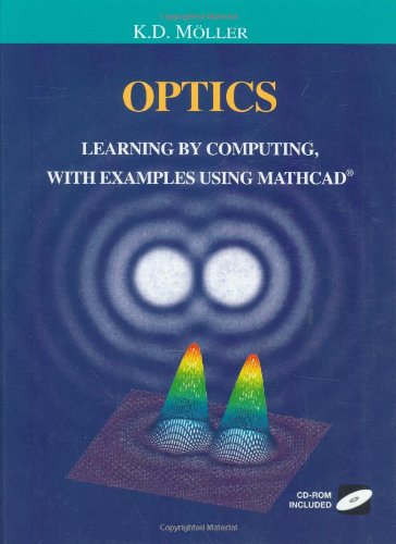 Optics : Learning by Computing, with Examples Using Maple, MathCad®, Matlab®, Mathematica®, and Maple®.
