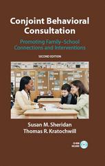 Conjoint Behavioral Consultation : Promoting Family-school Connections and Interventions