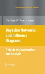 Bayesian Networks and Influence Diagrams : A Guide to Construction and Analysis