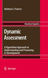 Dynamic Assessment : a Vygotskian Approach to Understanding and Promoting L2 Development