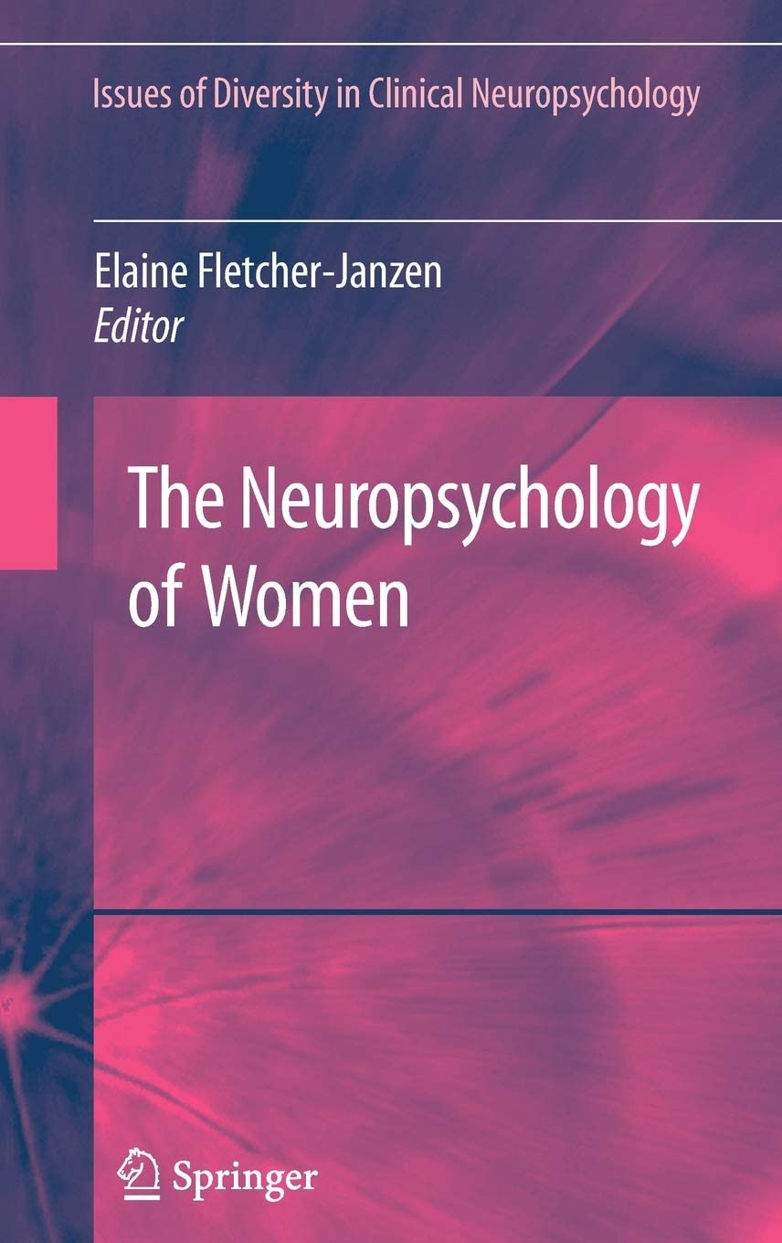 The Neuropsychology of Women (Issues of Diversity in Clinical Neuropsychology)