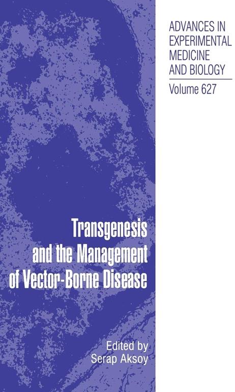 Transgenesis and the Management of Vector-Borne Disease (Advances in Experimental Medicine and Biology, 627)