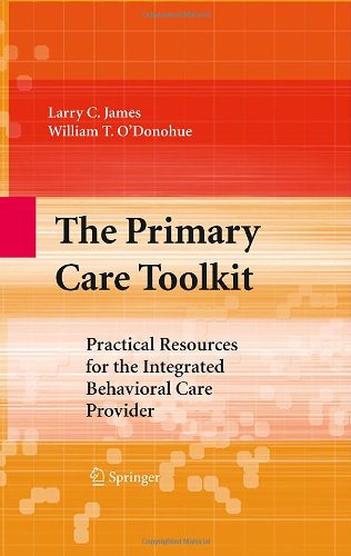 The Primary Care Toolkit: Practical Resources for the Integrated Behavioral Care Provider