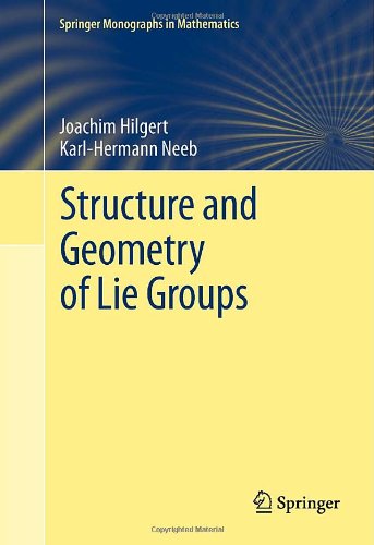 Structure And Geometry Of Lie Groups (Springer Monographs In Mathematics)