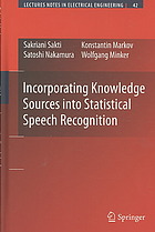 Incorporating Knowledge Sources Into Statistical Speech Recognition