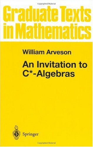 An Invitation to C*-Algebras (Graduate Texts in Mathematics 39)