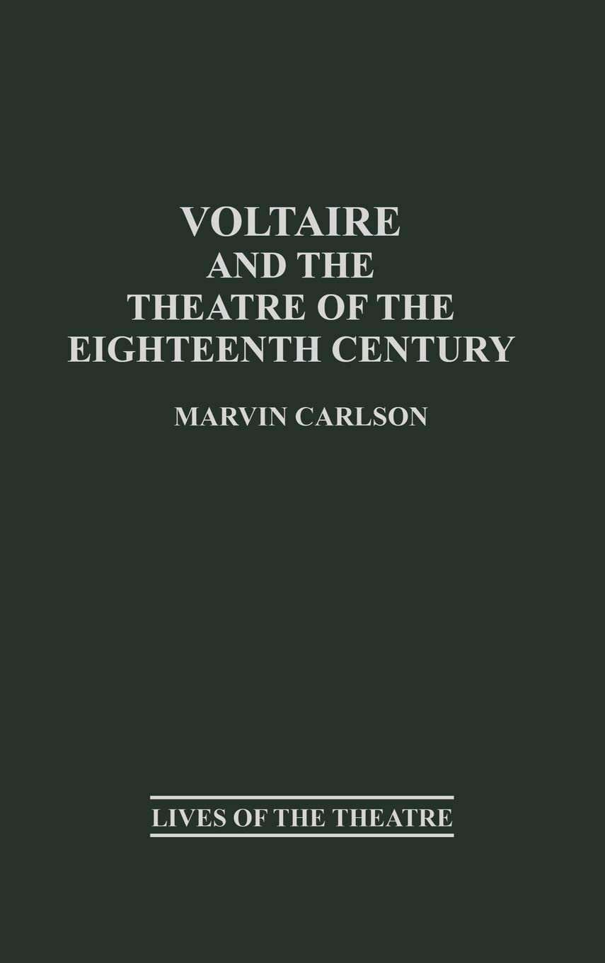 Voltaire and the Theatre of the Eighteenth Century (Contributions in Drama and Theatre Studies,)