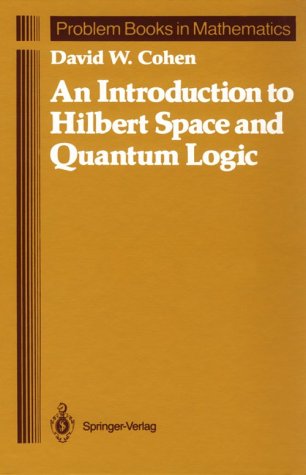 An Introduction to Hilbert Space and Quantum Logic