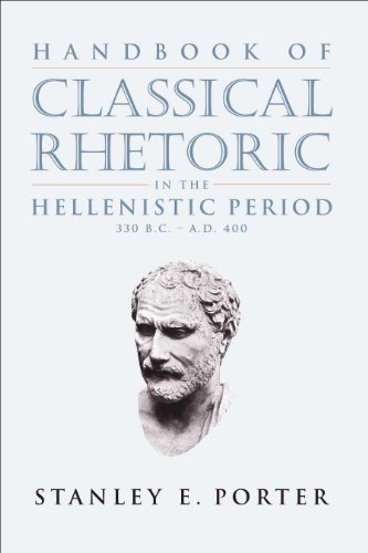 Handbook of Classical Rhetoric in the Hellenistic Period, 330 B.C.-A.D. 400