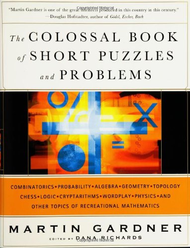 The Colossal Book of Short Puzzles and Problems