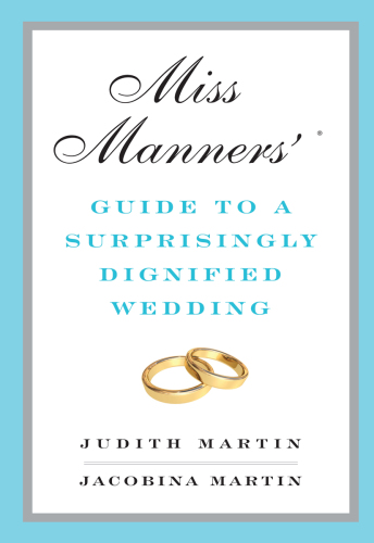 Miss Manners' guide to a surprisingly dignified wedding