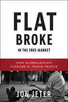Flat Broke in the Free Market