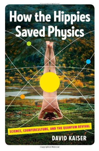 How the Hippies Saved Physics