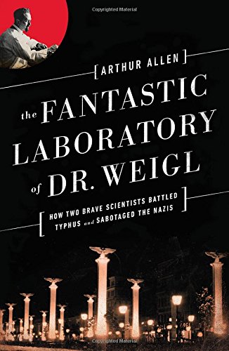 The Fantastic Laboratory of Dr. Weigl