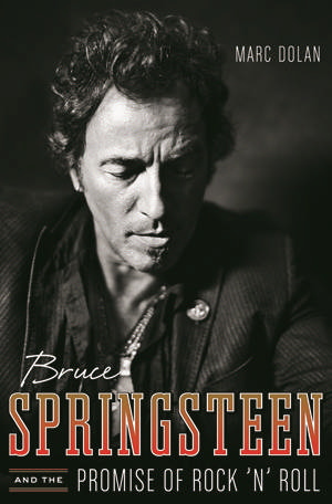 Bruce Springsteen and the Promise of Rock 'n' Roll