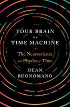 Your Brain Is a Time Machine